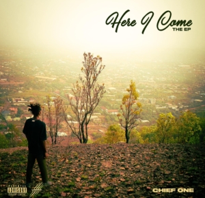 Chief One’s ‘Here I come’ Ep launches on Monday